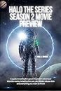Halo the series season 2 movie preview: A guide Revealing the upcoming action-adventure television series, including the cast, plot details, release date ... (Biography of Halo series movie artists)