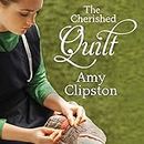 The Cherished Quilt (The Amish Heirloom Series) (Amish Heirloom Series, 3)