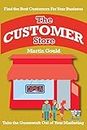 The Customer Store: Find the Best Customers for Your Business