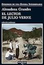 El lector de Julio Verne: La guerrilla del Cencerro y el Trienio del Terror. Jaén, Sierra Sur, 1947-1949 (Episodios de una guerra interminable nº 2) (Spanish Edition)