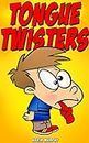 Tongue Twisters: Tongue Twisters for Kids (Kids Books, Kid Books For Kindle Ages 9-12, Children Books, Best Jokes,)