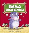 Emma Enfadosauria (Dinosaurs Have Feelings, Too) (Spanish Edition)