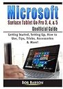 Microsoft Surface Tablet Go Pro 3, 4, & 5 Unofficial Guide: Getting Started, Setting Up, How to Use, Tips, Tricks, Accessories & More!