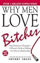 Why Men Love Bitches From Doormat to Dreamgirl―A Woman's Guide to Holding Her Own in a Relationship
