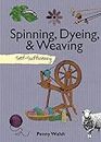 Spinning, Dyeing & Weaving: Self-Sufficiency (The Self-Sufficiency Series)