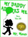 MY DADDY ADORES ME: A Children's Story About Fatherhood in Dr. Seuss Style Rhyme (Meus Tales #6)