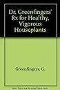 Dr. Greenfingers' Rx for Healthy, Vigorous Houseplants