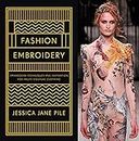 Fashion Embroidery: Embroidery Techniques and Inspiration for Haute-Couture Clothing