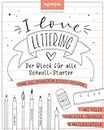 I Love Lettering - Der Block für alle Schnell-Starter: Das Handlettering-Buch zum direkt Loslegen (monbijou)