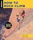 How to Rock Climb (How To Climb Series)