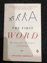 The First Word: The Search for the Origins of Language by Christine Kenneally (E