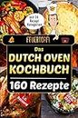 Feuertopf! - Das Dutch Oven Kochbuch 2020/21: XXL Rezeptbuch mit 14 Kategorien | leckere Black Pot Rezepte Outdoor & beim Camping genießen | mit Nährwertangaben, ... und Kerntemperatur-Tabellen (German Edition)