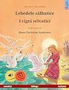 Lebedele sălbatice – I cigni selvatici (română – italiană): Carte de copii bilingvă după un basm de Hans Christian Andersen, cu audio și video online (Italian Edition)