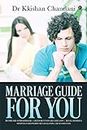 Marriage Guide for You : Before and after Marriage A Book Must for Gals and Guys Sexual Weakness Impotency and Premature Ejaculation Causes and Cure