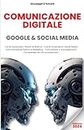 Comunicazione Digitale - Google & Social Media 2024: Come funzionano i Motori di Ricerca - Come funzionano i Social Media Comunicazione Politica & Marketing - Comunicare o Autocelebrarsi? Comprere