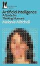 Artificial Intelligence: A Guide for Thinking Humans by Melanie Mitchell...