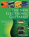 New Electronic Guitarist New Technologie: New Technologies and Techniques for the Modern Guitar Player (Music Pro Guides)