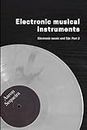 Electronic Musical Instruments: Electronic Music & DJs - Part 2