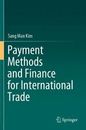 Payment Methods and Finance for International Trade by Kim, Sang Man
