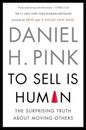 To Sell Is Human: The Surprising Truth About Moving Others - Paperback - GOOD