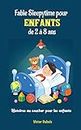 Fable Sleepytime pour enfants de 2 à 8 ans: Histoires au coucher pour les enfants, les bébés, les tout-petits, les bébés garçons et les filles (French Edition)