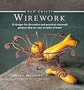 New Crafts: Wirework: 25 Designs for Decorative and Prcatical Wirework Projects That are Easy to Make at Home