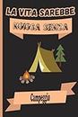 La Vita Sarebbe Noiosa Campeggio: Quaderno Campeggio personalizzato per gli amanti di Campeggio