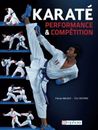 KARATE PERFORMANCE ET COMPETITION (ARTS MARTIAUX) (FRENCH By Florian Malguy NEW