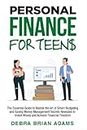 PERSONAL FINANCE FOR TEENS: The Essential Guide to Master the Art of Smart Budgeting and Saving. Money Management Secrets Revealed to Invest Wisely and Achieve Financial Freedom