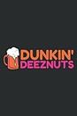 Dunkin Deez-Nuts Funny Beer: Daily Planner: Undated DailyJournal, Daily Task Planner Notebook, Size 6" x 9", 120 Pages