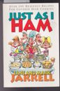 Libro de bolsillo 1998 Just As I Ham: Over 100 Heavenly Recipes for Cocining Cocining