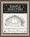 Simple Shelters: Tents, Tipis, Yurts, Domes and Other Ancient Homes (Wooden Books North America Editions)
