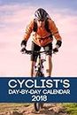 Cyclist's Day-By-Day Calendar 2018: Cycling Calendar 2018 Logbook Day-by-Day Journal Record Tracker Book Planner (Cyclist Cycling Daily Calendar ... Record Book Tracker 2018 Series) (Volume 3)
