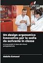 Un design ergonomico innovativo per la sedia da scrivania in classe: e la sua analisi in base alle misure antropometriche (Italian Edition)