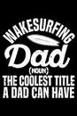 Wakesurfing Dad Wakeboard Wakeboarding Wakesurf Board Surf: Wakeboarding Wakesurfing Accessories | Dot Grid Journal, Notebook or Organizer | Notes, ... book, Scheduler, Task Checklist | 6x9 Inches
