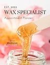 Wax Specialist Appointment Planner 2022: Appointment Planner and Esthetician Supplies for Professional Waxing Esthetician, Supplies Organizer ... (Hair & Beauty Industry Appointment Books)