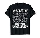 ¿Qué parte de no entiendes - Science Math Chemistry Camiseta
