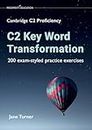 C2 Key Word Transformation: 200 exam-styled practice exercises