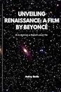 UNVEILING RENAISSANCE: A FILM BY BEYONCÉ: An In-depth look at Beyoncé's concert film