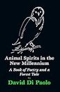 Animal Spirits in the New Millennium: A Book of Poetry and a Forest Tale (English Edition)