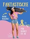 Fantastische Mode-Malerei für Mädchen ab 8: Ausmalbuch für Mädchen ab 8 Jahre mit trendigen Designs zum Ausmalen und Kreieren eigener Styles. (German Edition)