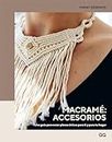Macramé: accesorios: Una guía para crear piezas únicas para ti y para tu hogar (GGDIY) (Spanish Edition)