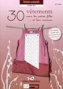 30 vêtements et accessoires pour les petites filles (deuxième édition avec de nouveaux modèles et patrons taille réelle)
