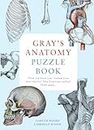 Gray's Anatomy Puzzle Book: Think You Know Your Cranium from Your Clavicle? Tibia from Your Trachea? Think Again ...: 1
