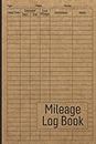 Mileage Log Book: Vehicle Mileage Journal for Business or Personal Taxes / Automotive Daily Tracking Miles Record Book / Odometer Tracker Logbook / Automobile, Truck Or Car Owner Gift Notebook
