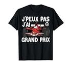 Cadeau pour fan de course automobile I Can't I Have Grand Prix T-Shirt