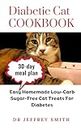 DIABETIC CAT COOKBOOK: Easy Homemade Low-Carb Sugar-Free Cat Treats For Diabetes (English Edition)