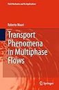 Transport Phenomena in Multiphase Flows (Fluid Mechanics and Its Applications Book 112)