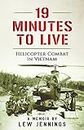 19 Minutes to Live - Helicopter Combat in Vietnam