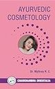 Ayurvedic Cosmetology: Ayurvedic Tips for Skincare, Haircare, and Overall Beauty (Ayurveda Beauty Care)